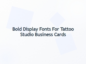 Bold Display Fonts for Tattoo Studio Business Cards