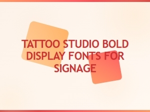 Bold Display Fonts for Tattoo Studio Signage