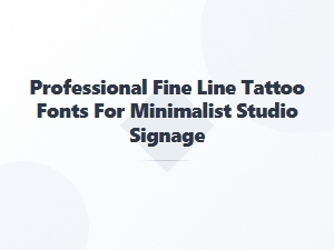 Professional Fine Line Fonts for Minimalist Studio Signs