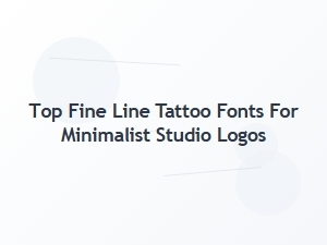 Top Fine Line Fonts for Minimalist Studio Logos