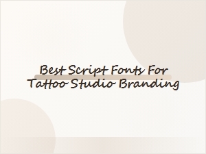 Best Script Fonts for Tattoo Studio Branding