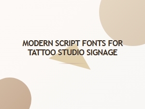 Modern Script Fonts for Tattoo Studio Signage
